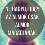 Tegyél érte, hogy valós legyen